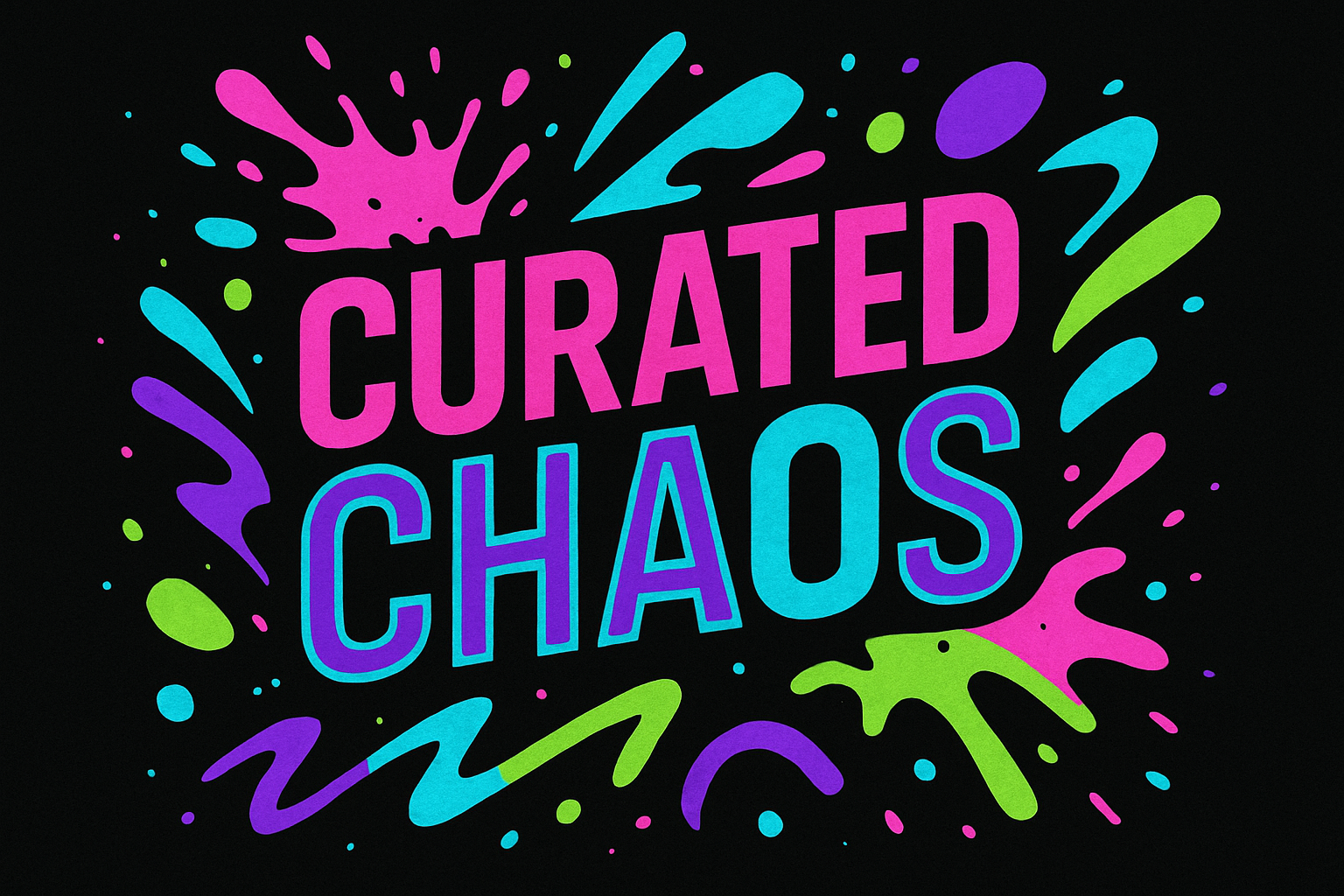 Curated Chaos
