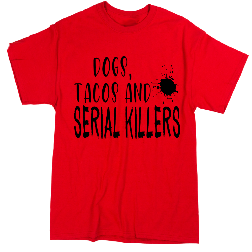 Dogs Tacos Serial Killers True Crime Unisex Shirt Tee Horror Halloween Metaphysical