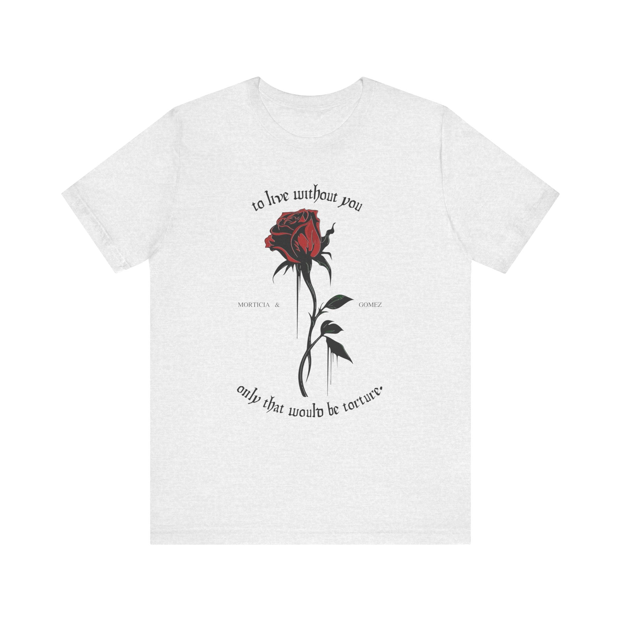 Morticia & Gomez 'To Live Without You' Gothic Rose Tee
