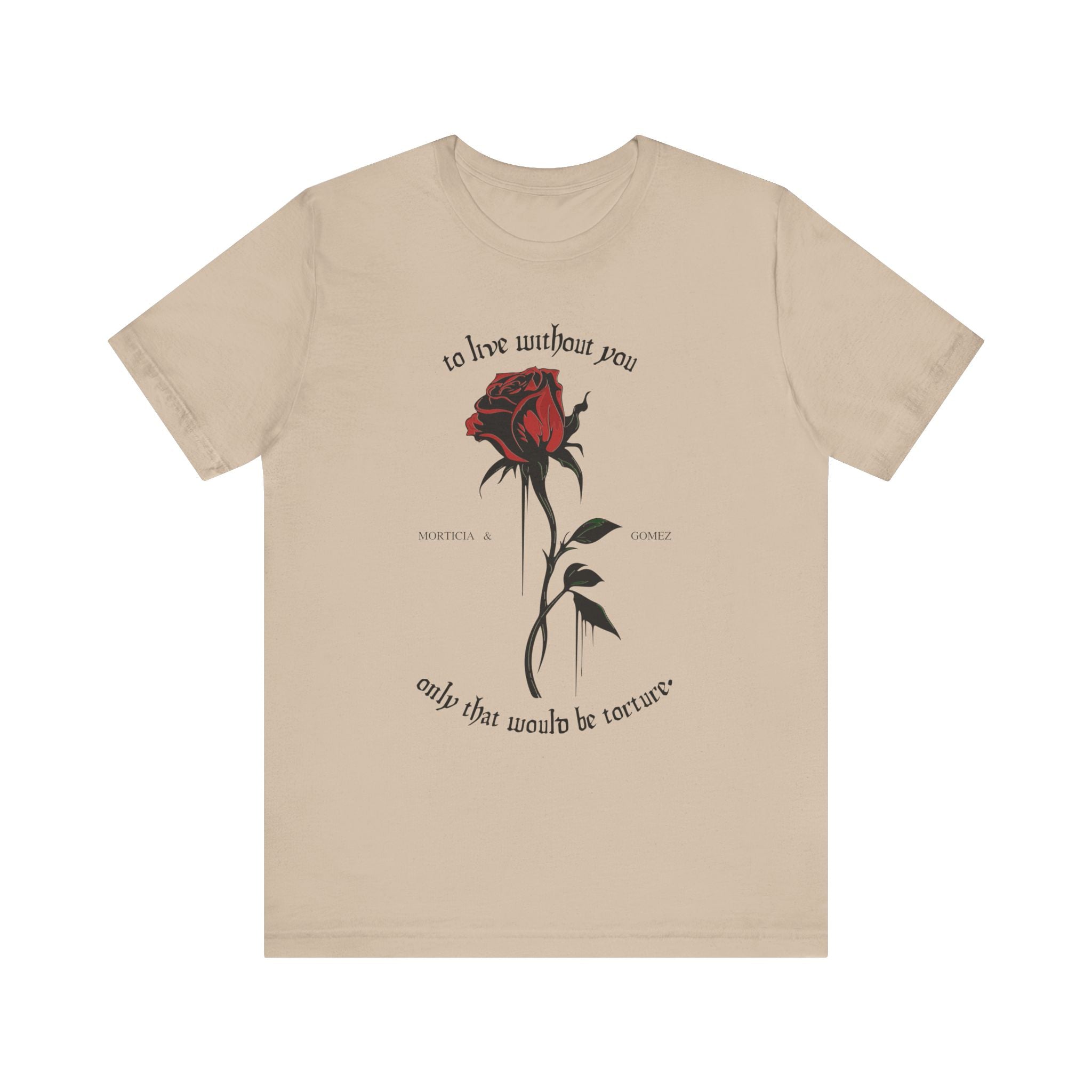 Morticia & Gomez 'To Live Without You' Gothic Rose Tee